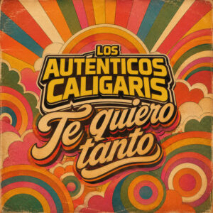 PREVIO A SU PASO POR PILSEN RECICLARTE EL 27 DE SEPTIEMBRE LOS AUTÉNTICOS DECADENTES PRESENTA JUNTO A LOS CALIGARIS “TE QUIERO TANTO”